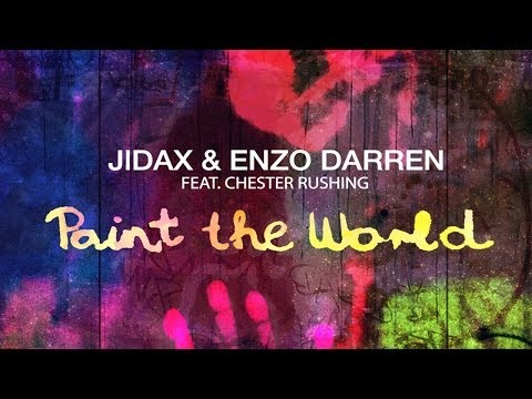 Jidax & Enzo Darren Feat. Chester Rushing - Paint The World (Radio Edit)