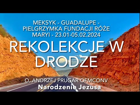 WSZYSTKIE KOLORY RÓŻAŃCA - REKOLEKCJE W DRODZE Meksyk - Guadalupe - Narodzenie Jezusa 23.01-05.02.24