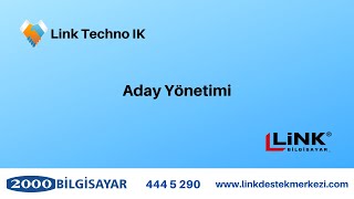 Link Techno IK - Aday Yönetimi