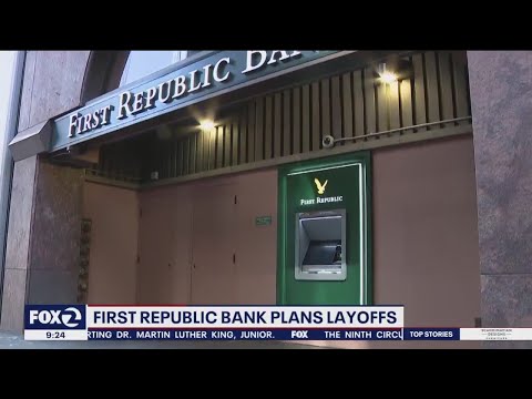 First Republic Bank plans for massive layoffs