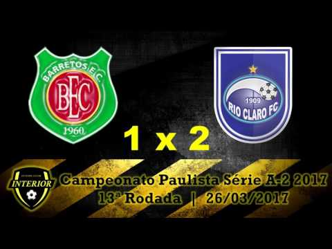 BARRETOS 1 X 2 RIO CLARO - CAMPEONATO PAULISTA SÉRIE A2 2017 - 13ª RODADA