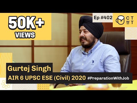 CTwT E402 - UPSC ESE 2020 (Civil) Topper Gurtej Singh AIR 6 | Preparation with Job | 2nd Attempt