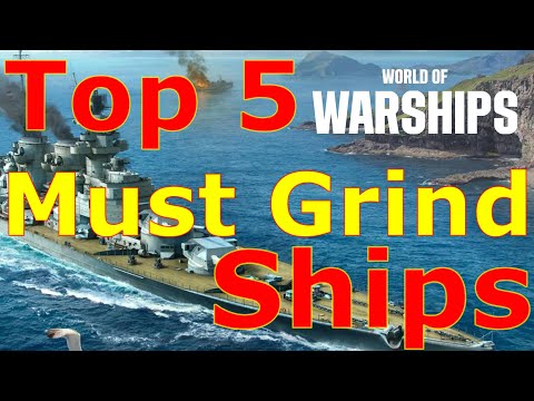 World of Warships- Top 5 Must Grind Ships