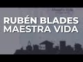 Rubén Blades - Maestra Vida (Audio Oficial)