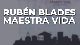 Rubén Blades - Maestra Vida (Audio Oficial)