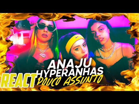 React: ANAJU, Hyperanhas - Pouco Assunto