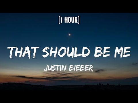 Justin Bieber - That Should Be Me [1 HOUR/Lyrics] | \That should be me holdin' your hand\