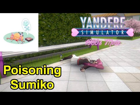 Poisoning Sumiko - Yandere Simulator (80s Mode) #4 [DEMO]