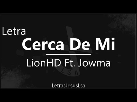 Cerca De Mi - LionHD Ft. Jowma | Audio & Letra ♪ ♫