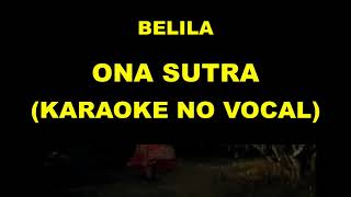 Download lagu BELILA - ONA SUTRA (KARAOKE NO VOCAL) mp3