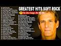 Michael Bolton, Air Supply, Rod Stewart, Phil Collins, Bee Gees - Soft Rock 70s 80s 90s Playlist