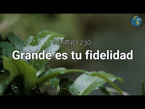 HIMNO 230: GRANDE ES TU FIDELIDAD