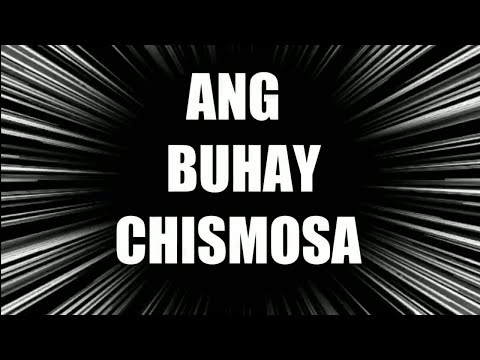 ANG BUHAY CHISMOSA by Pamatong Liriko