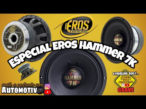ESPECIAL ALTO FALANTE EROS HAMMER 7K/SENTE A PEDRADA SOM AUTOMOTIVO