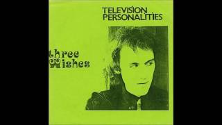 Television Personalities - Three Wishes