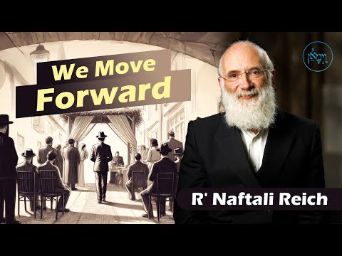 We Move Forward! | Rabbi Naftali Reich