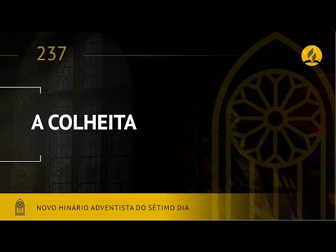 Novo Hinário Adventista • Hino 237 • A Colheita • (Lyrics)