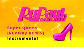 RuPaul - Super Queen (Runway Remix) - Instrumental with Lyrics