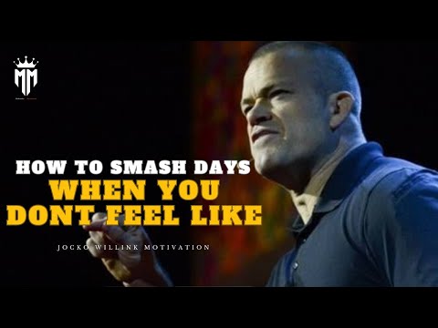 How To SMASH Days When You Dont Feel Like - Jocko Willink Motivational Video