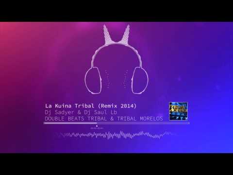 La Kuina Tribal (Remix) -  Dj Sadyer & Dj Saul Lb [Tribal 2014]