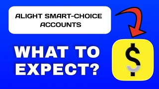 Alight Smart-Choice Accounts App Overview - What To Know 
