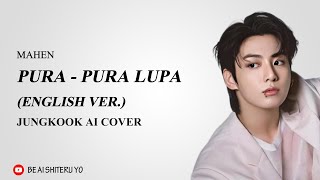 Download lagu Jungkook - PURA PURA LUPA (English Version) | Mahen (AI Cover)   Lyrics mp3