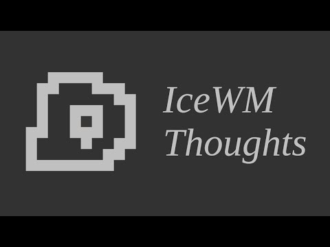 My thoughts on IceWM and my configs