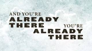 Casting Crowns   Already There Official Lyric Video