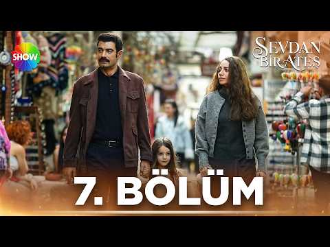 Sevdan Bir Ateş 7. Bölüm @showtv