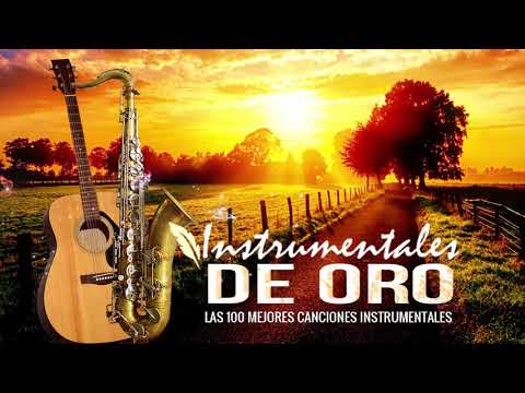 Las 100 Mejores Canciones Instrumentales   Musica Instrumental de oro del recuerdo