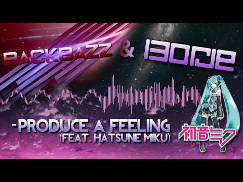 Backbazz & I3orje - Produce a Feeling (Feat. Hatsune Miku)