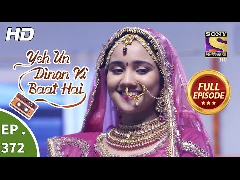 Yeh Un Dinon Ki Baat Hai - Ep 372 - Full Episode - 22nd February, 2019