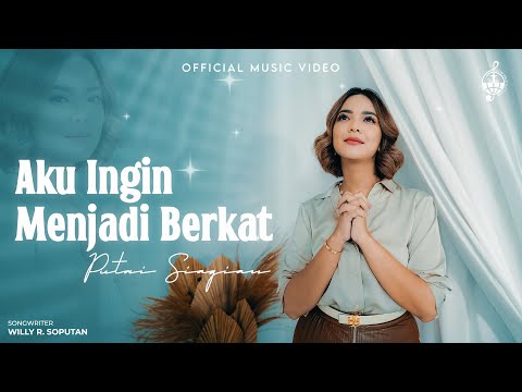 Aku Ingin Menjadi Berkat - Putri Siagian (Official Music Video)