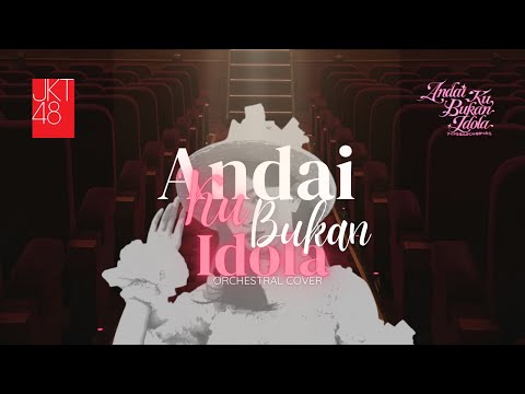 JKT48 - Andai 'Ku Bukan Idola [Orchestral Cover]