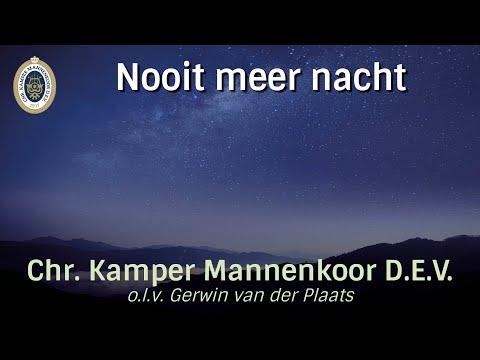 Chr. Kamper Mannenkoor D.E.V. - Nooit meer nacht