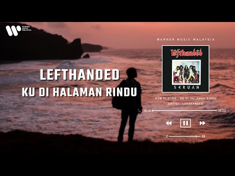 Lefthanded - Ku Di Halaman Rindu (Lirik Video)