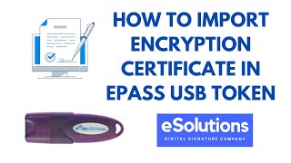 How to Import Encryption Certificate in ePass 2003 Auto USB Token