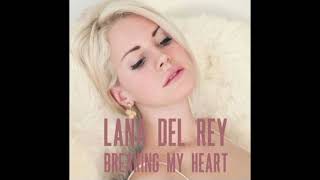 Lana Del Rey - Breaking My Heart  (Unreleased)