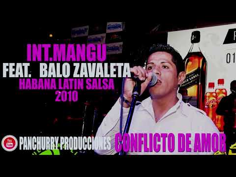 CONFLICTO DE AMOR FEAT.BALO ZAVALETA // INT.MANGU // HABANA LATIN SALSA 2010