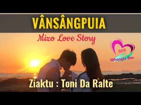 VÂNSÂNGPUIA | Ziaktu : Toni Da Ralte | Mizo Love Story