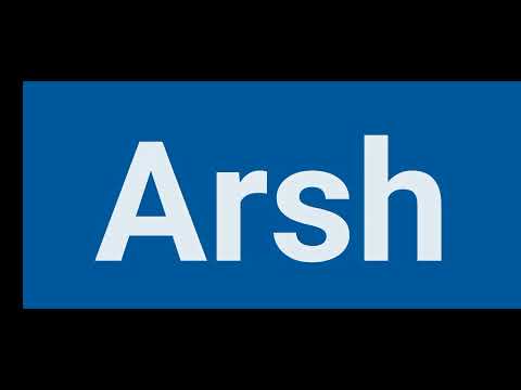 How To Pronounce Arsh | Pronounce Arsh | Pronunciation Of Arsh