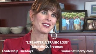 Leadership Tuesdays -- Michelle Freeman: Life After A Tragic Loss
