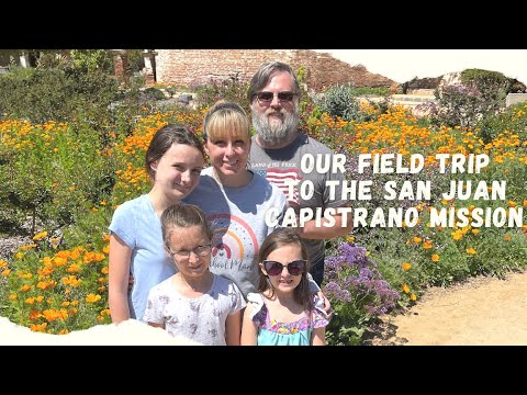 Our Homeschool Field Trip to the San Juan Capistrano Mission