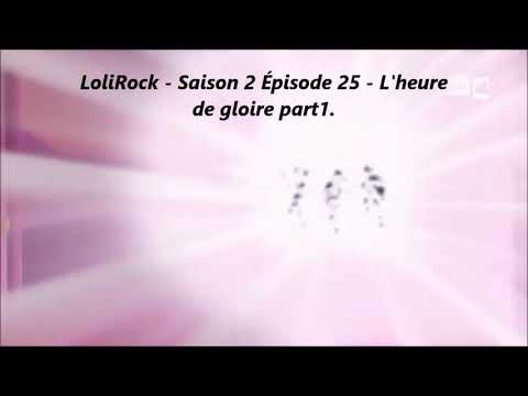 LoliRock- Saison 2 Épisode 25 | L'heure de gloire part 1.