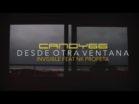 Candy66 - "Desde Otra Ventana" - Episodio 1: Invisible Feat NK Profeta.