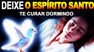 FORTÍSSIMA ORAÇÃO DA NOITE, O Espírito Santo Cura O Corpo E A Mente, SAÚDE E PROTEÇÃO ESPÍRITO SANTO