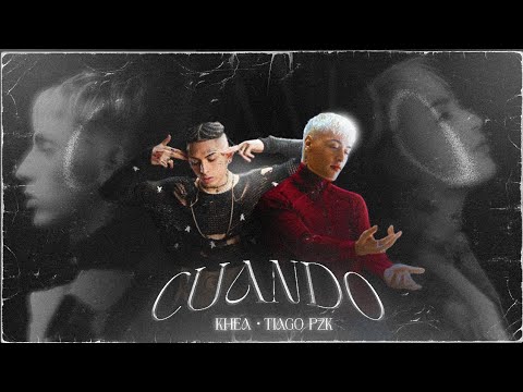 KHEA, Tiago PZK - CUANDO (Music Video)