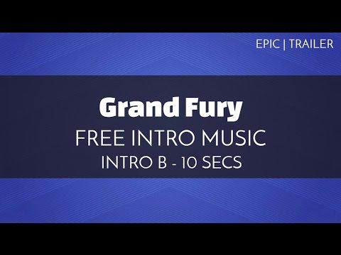 Free Royalty Free Intro Music - 'Grand Fury' (Intro B - 10 seconds)