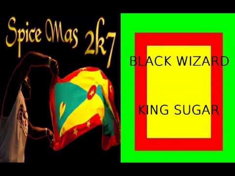 BLACK WIZARD - KING SUGAR - GRENADA SOCA 2007