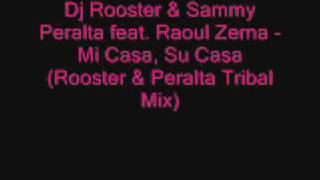 Dj Rooster & Sammy Peralta feat  Raoul Zerna - Mi Casa, Su Casa